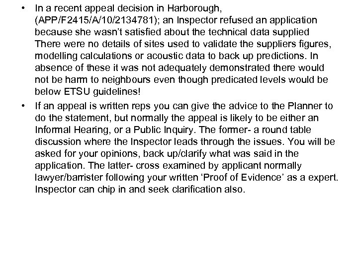  • In a recent appeal decision in Harborough, (APP/F 2415/A/10/2134781); an Inspector refused