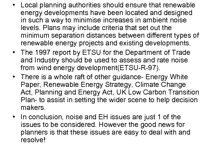  • Local planning authorities should ensure that renewable energy developments have been located