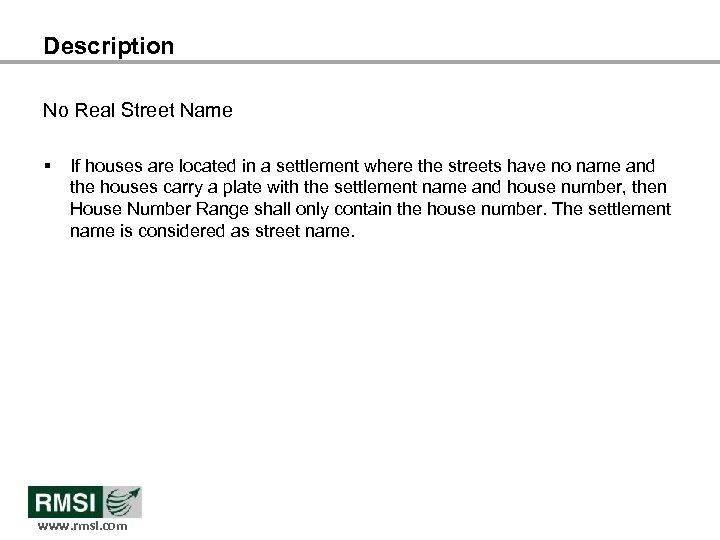 Description No Real Street Name § If houses are located in a settlement where