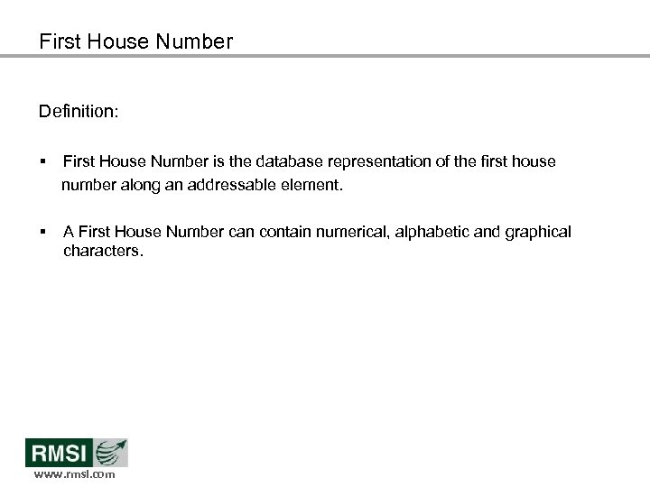 First House Number Definition: § First House Number is the database representation of the