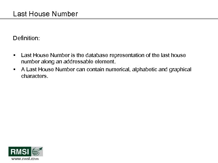 Last House Number Definition: § § Last House Number is the database representation of