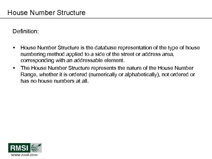 House Number Structure Definition: § § House Number Structure is the database representation of