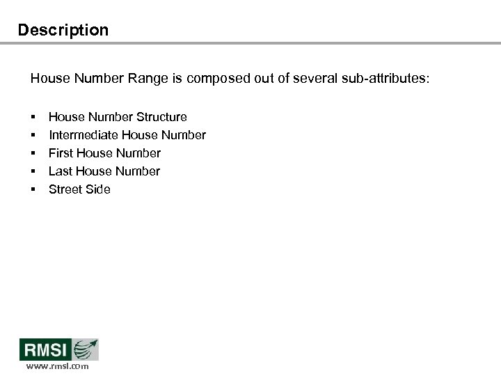 Description House Number Range is composed out of several sub-attributes: § § § House