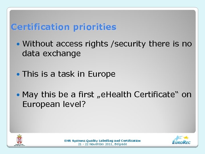 Certification priorities Without access rights /security there is no data exchange This is a