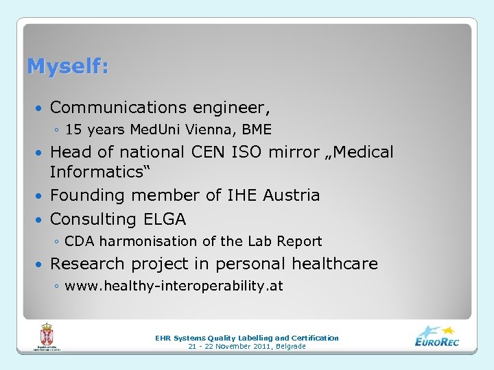 Myself: Communications engineer, ◦ 15 years Med. Uni Vienna, BME Head of national CEN