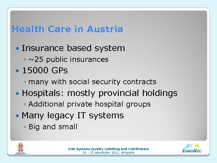 Health Care in Austria Insurance based system ◦ ~25 public insurances 15000 GPs ◦