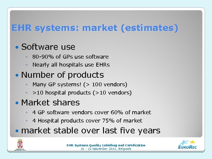 EHR systems: market (estimates) Software use ◦ 80 -90% of GPs use software ◦