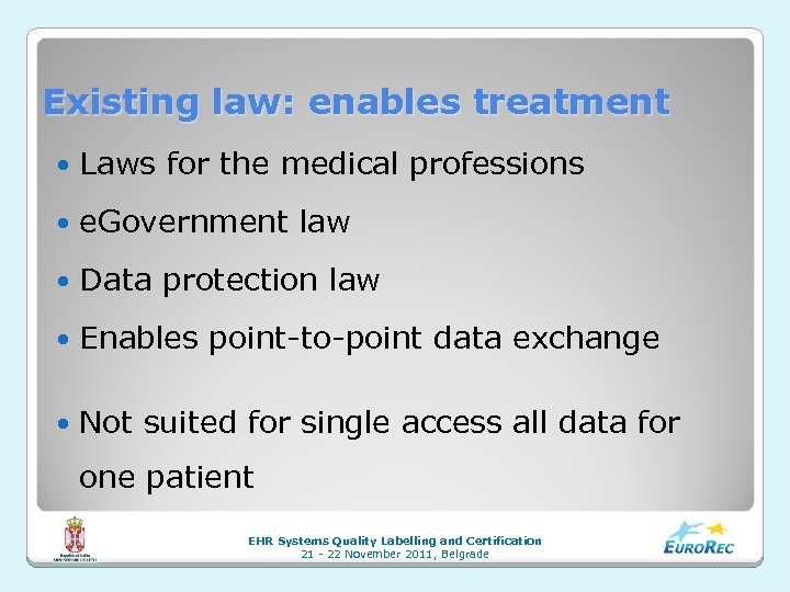 Existing law: enables treatment Laws for the medical professions e. Government law Data protection