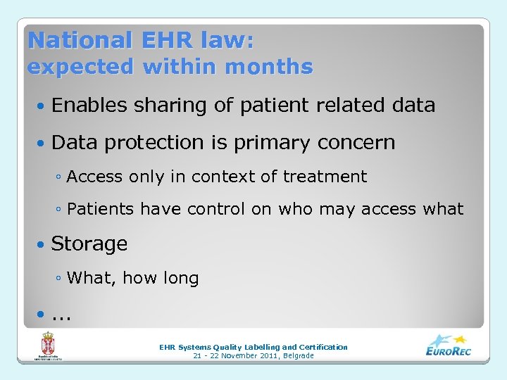 National EHR law: expected within months Enables sharing of patient related data Data protection