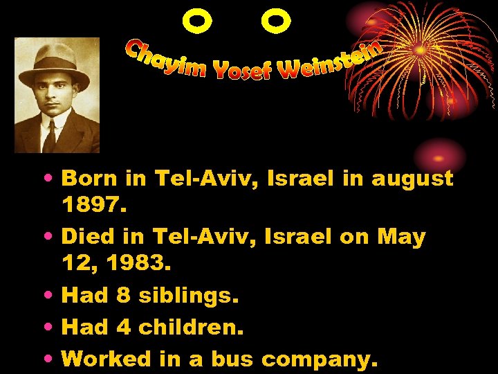  • Born in Tel-Aviv, Israel in august 1897. • Died in Tel-Aviv, Israel