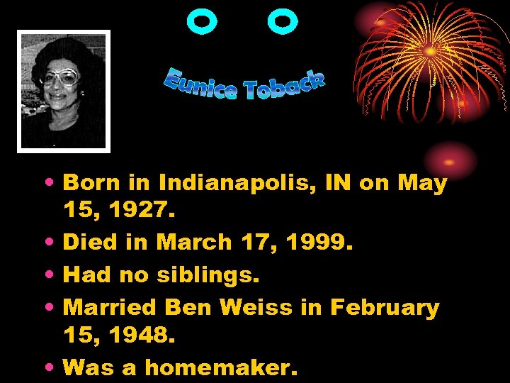  • Born in Indianapolis, IN on May 15, 1927. • Died in March