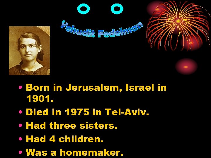  • Born in Jerusalem, Israel in 1901. • Died in 1975 in Tel-Aviv.