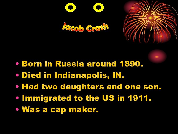  • • • Born in Russia around 1890. Died in Indianapolis, IN. Had