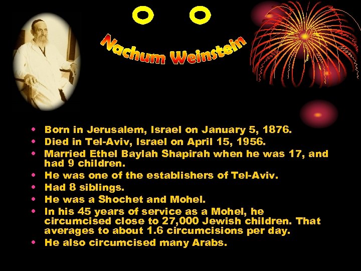  • Born in Jerusalem, Israel on January 5, 1876. • Died in Tel-Aviv,