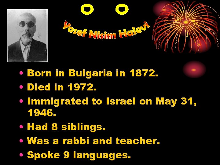  • Born in Bulgaria in 1872. • Died in 1972. • Immigrated to