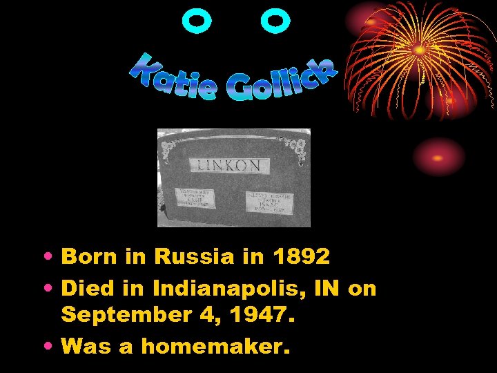  • Born in Russia in 1892 • Died in Indianapolis, IN on September