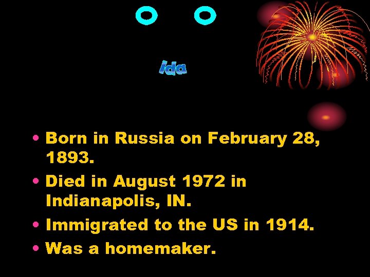  • Born in Russia on February 28, 1893. • Died in August 1972