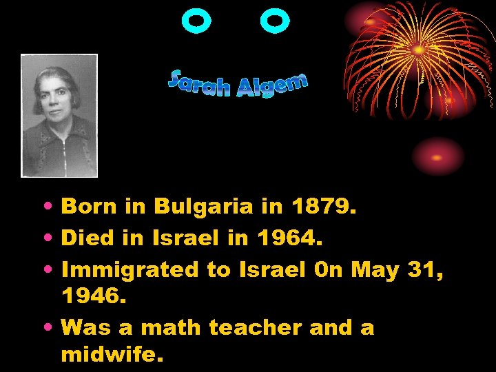  • Born in Bulgaria in 1879. • Died in Israel in 1964. •