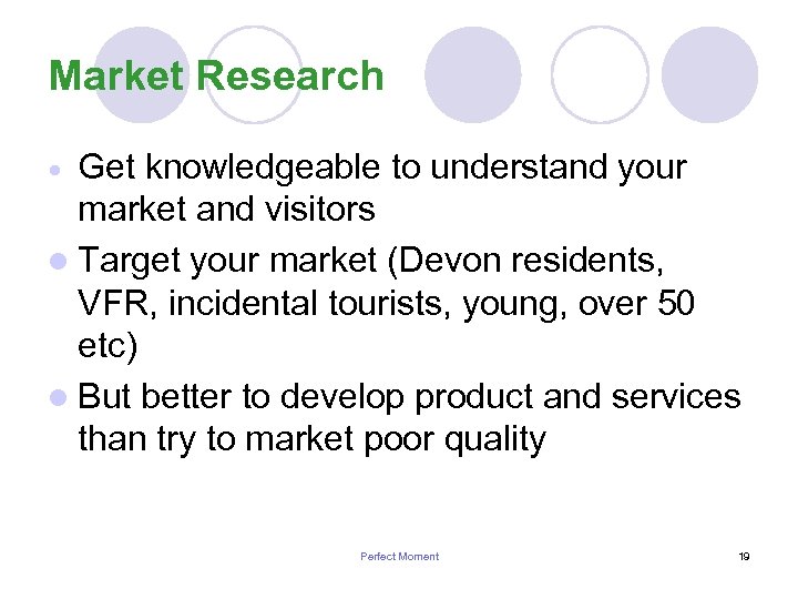 Market Research Get knowledgeable to understand your market and visitors l Target your market