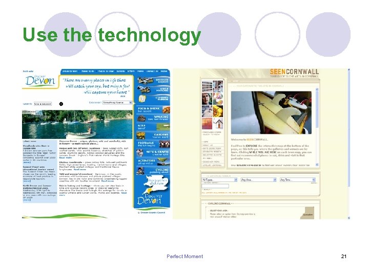 Use the technology Perfect Moment 21 
