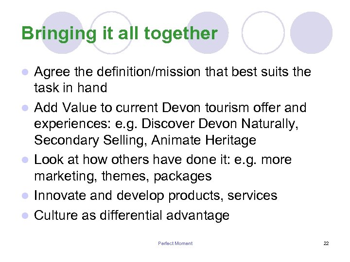 Bringing it all together l l l Agree the definition/mission that best suits the