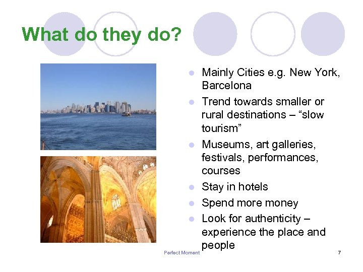 What do they do? l l l Perfect Moment Mainly Cities e. g. New