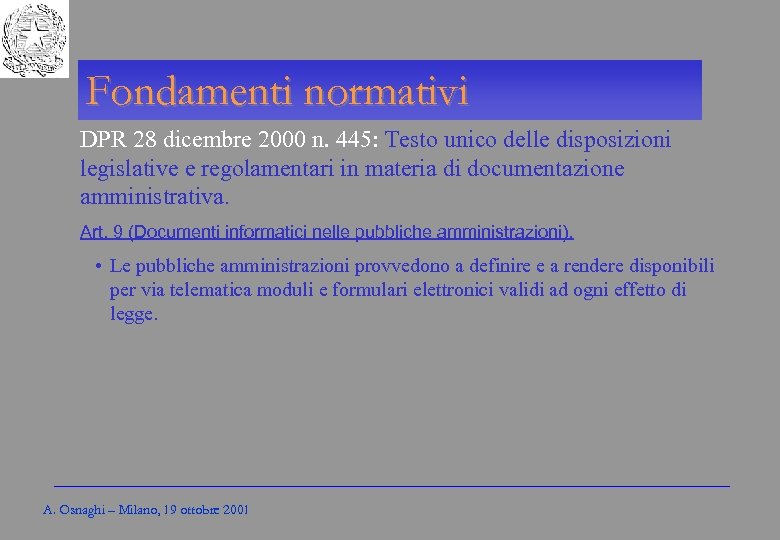 Gli Enti locali per l’amministrazione elettronica Fondamenti normativi DPR 28 dicembre 2000 n. 445: