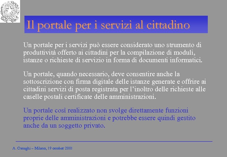 Gli Enti locali per l’amministrazione elettronica Il portale per i servizi al cittadino Un