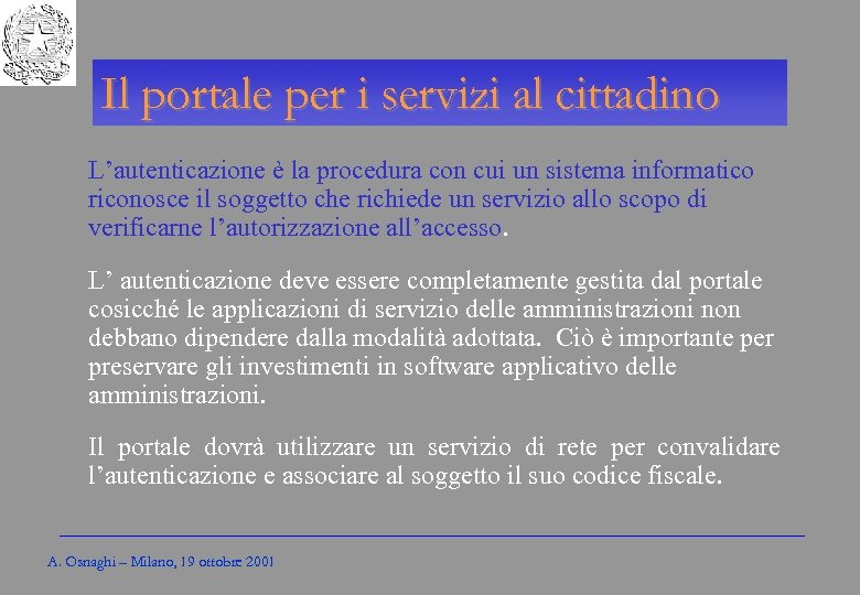 Gli Enti locali per l’amministrazione elettronica Il portale per i servizi al cittadino L’autenticazione