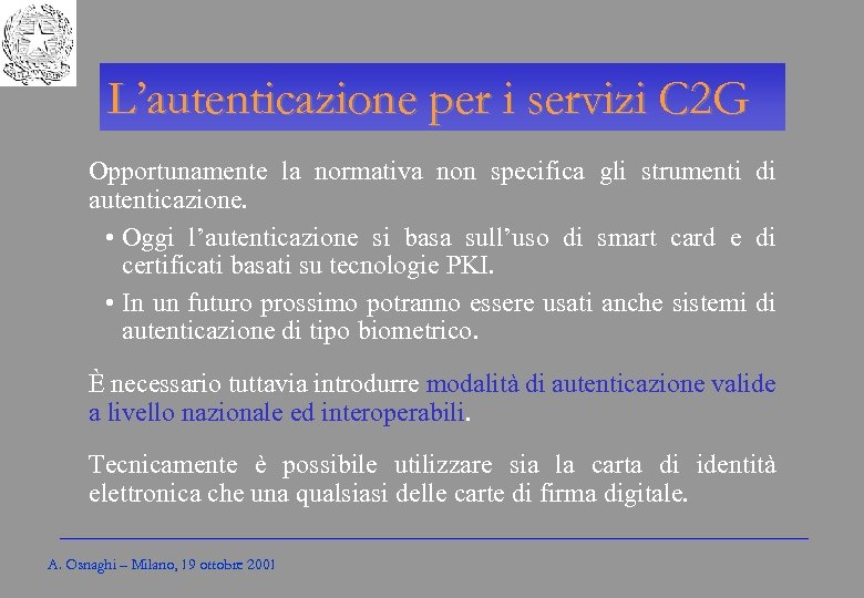 Gli Enti locali per l’amministrazione elettronica L’autenticazione per i servizi C 2 G Opportunamente