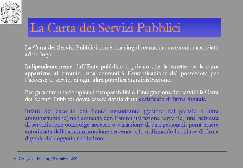 Gli Enti locali per l’amministrazione elettronica La Carta dei Servizi Pubblici non è una