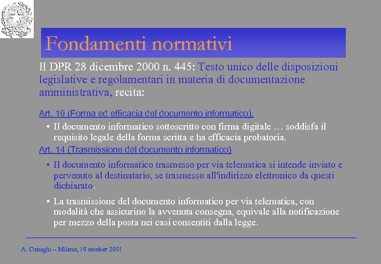 Gli Enti locali per l’amministrazione elettronica Fondamenti normativi Il DPR 28 dicembre 2000 n.