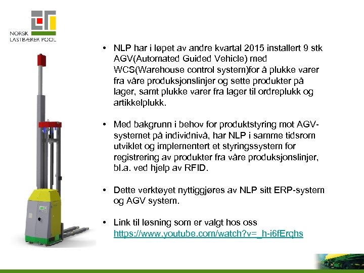  • NLP har i løpet av andre kvartal 2015 installert 9 stk AGV(Automated