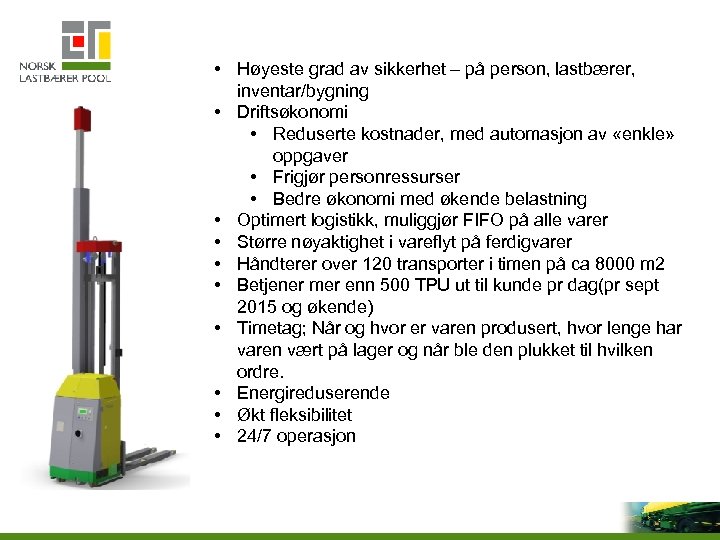  • Høyeste grad av sikkerhet – på person, lastbærer, inventar/bygning • Driftsøkonomi •