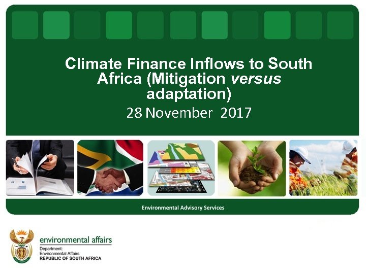 Climate Finance Inflows to South Africa (Mitigation versus adaptation) 28 November 2017 