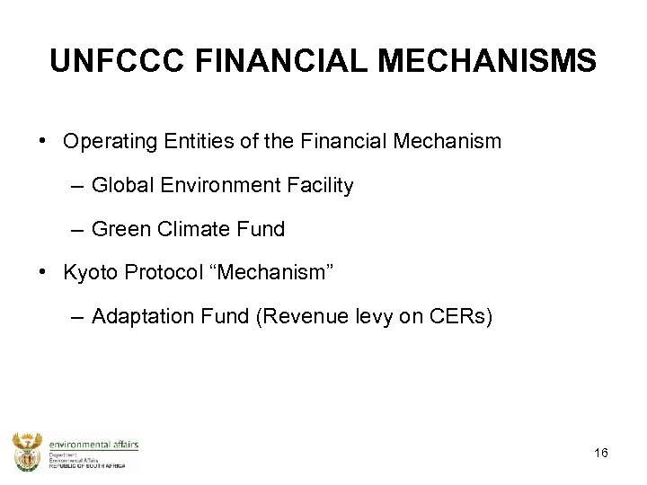 UNFCCC FINANCIAL MECHANISMS • Operating Entities of the Financial Mechanism – Global Environment Facility