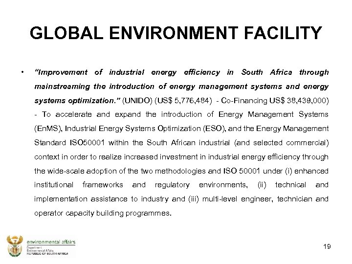 GLOBAL ENVIRONMENT FACILITY • “Improvement of industrial energy efficiency in South Africa through mainstreaming