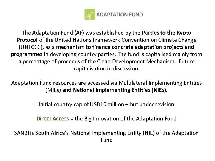 The Adaptation Fund (AF) was established by the Parties to the Kyoto Protocol of