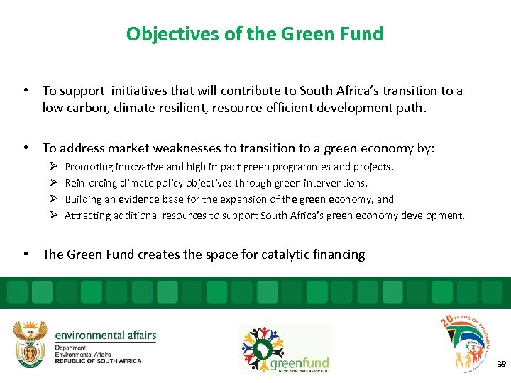 Objectives of the Green Fund • To support initiatives that will contribute to South