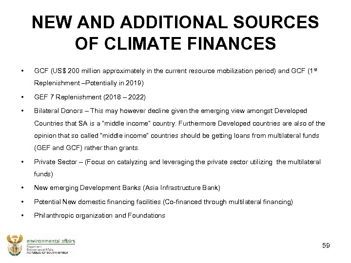 NEW AND ADDITIONAL SOURCES OF CLIMATE FINANCES • GCF (US$ 200 million approximately in