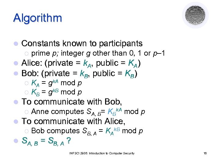 Algorithm l Constants known to participants ¡ l l prime p; integer g other