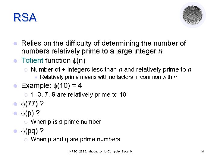 RSA Relies on the difficulty of determining the number of numbers relatively prime to