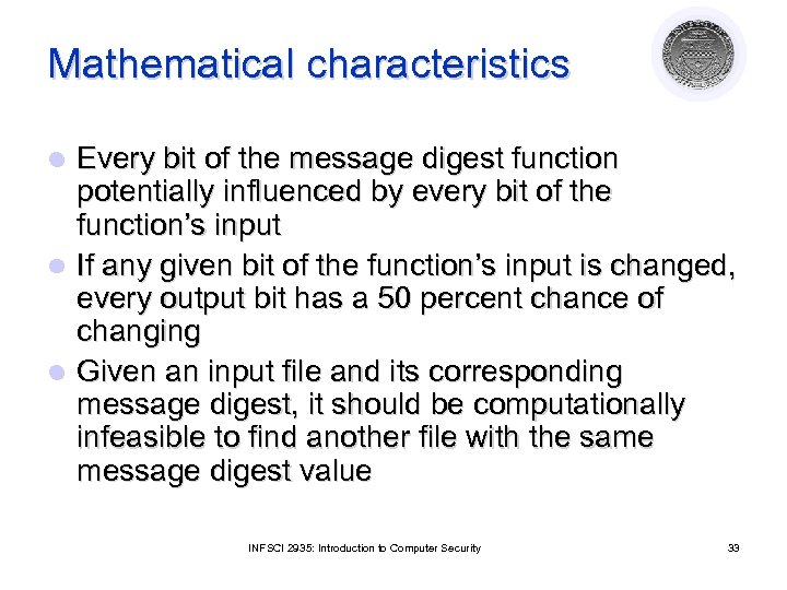 Mathematical characteristics Every bit of the message digest function potentially influenced by every bit