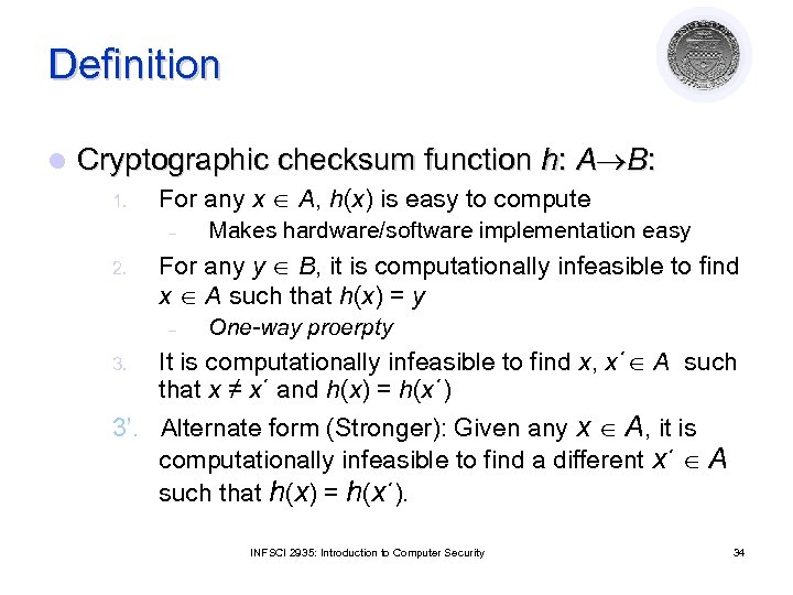 Definition l Cryptographic checksum function h: A B: 1. For any x A, h(x)