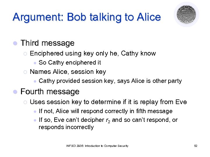 Argument: Bob talking to Alice l Third message ¡ Enciphered using key only he,