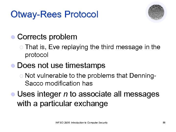 Otway-Rees Protocol l Corrects problem ¡ That is, Eve replaying the third message in