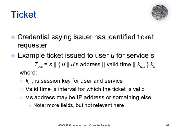 Ticket Credential saying issuer has identified ticket requester l Example ticket issued to user