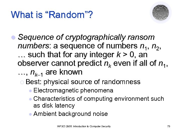 What is “Random”? l Sequence of cryptographically ransom numbers: a sequence of numbers n