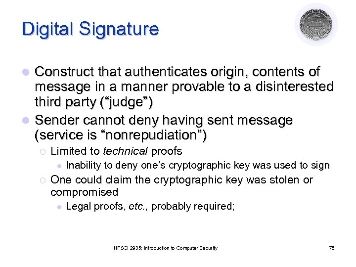 Digital Signature Construct that authenticates origin, contents of message in a manner provable to