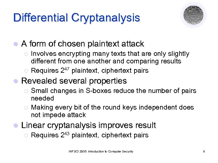 Differential Cryptanalysis l A form of chosen plaintext attack ¡ ¡ l Revealed several